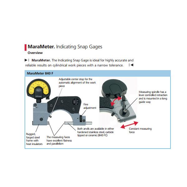 Mahr 4450000 840F indicating snap gauge with Carbide anvils Range : 0-25mm/0-1" Measuring force : 75N Measuring faces flatness : Less than 0.2 microns measuring faces parallelism